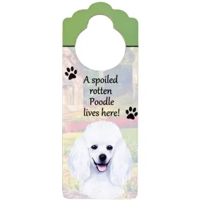 A Spoiled Poodle Lives Here Hanging Doorknob Sign