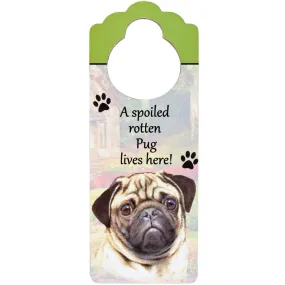 A Spoiled Pug Lives Here Hanging Doorknob Sign