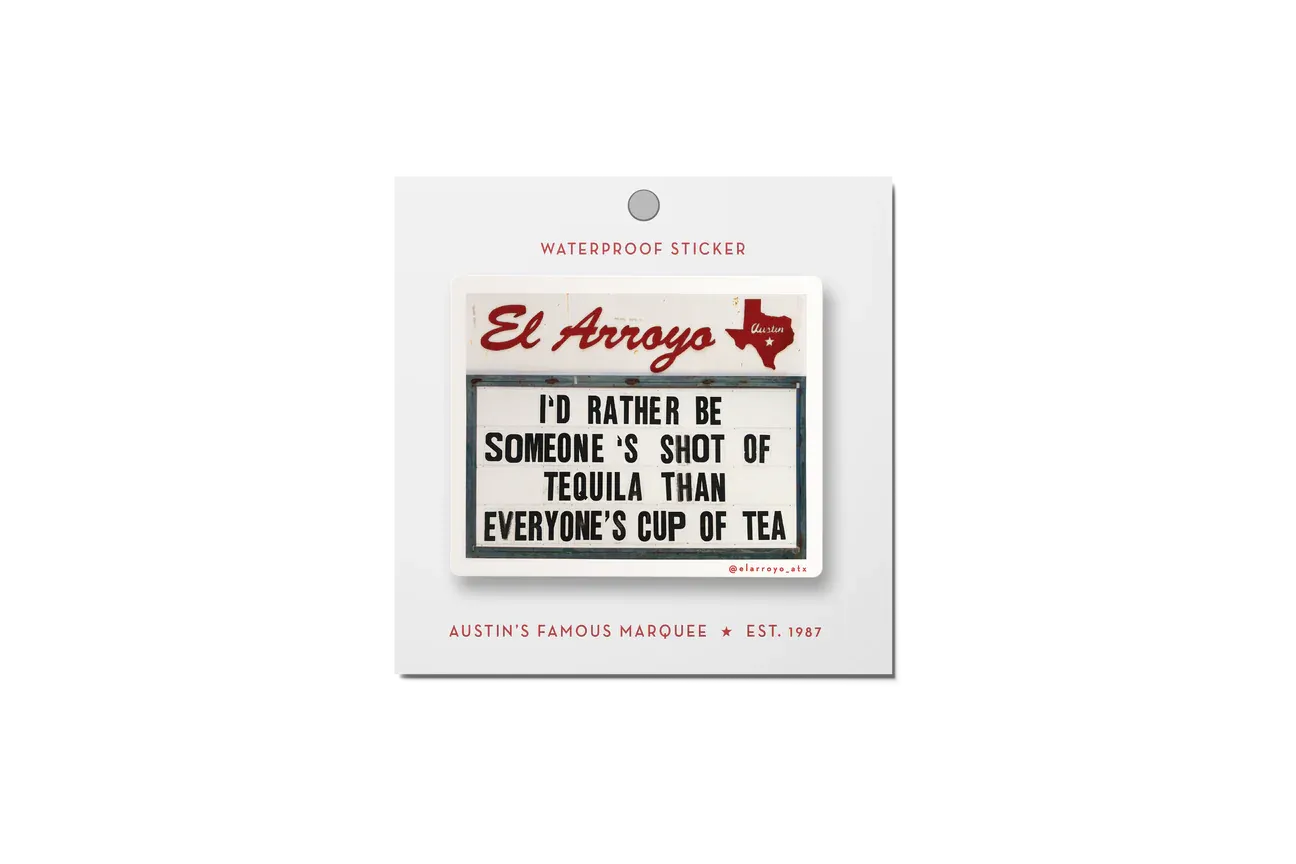 'I'd Rather Be Someone's Shot Of Tequila Than Everyone's Cup Of Tea' Sticker